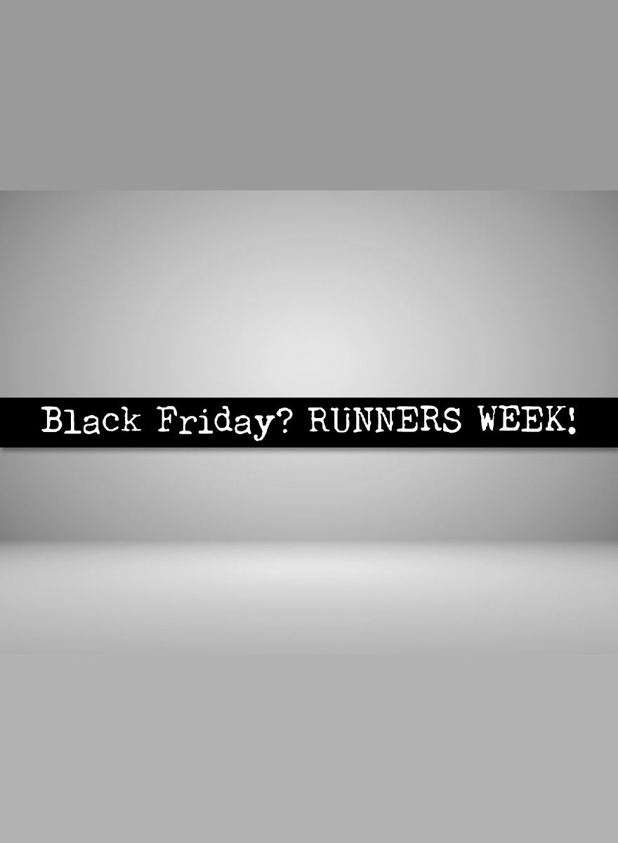 Runners Week / Blck Friday